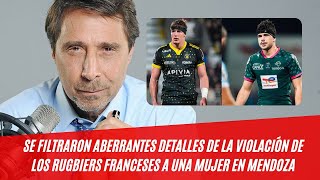 Se filtraron aberrantes detalles de la violación de los rugbiers franceses a una mujer en Mendoza [upl. by Wordoow]