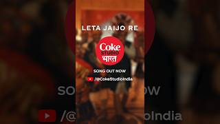 Leta Jaijo Re  New Song is out now CokeStudioBharat [upl. by Sarena]