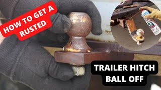 How to Get a Rusted Trailer Hitch Ball Off [upl. by Ycal]