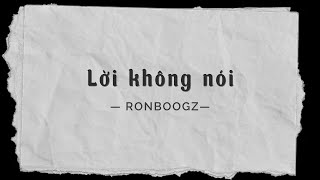 Lời Không Nói  Ronboogz Lyrics video [upl. by Sieracki]