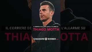 Il Corriere della Sera lancia lallarme quotTHIAGO MOTTA fa faticaquot juventus calcio thiagomotta [upl. by Beauregard]