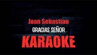 Gracias Señor KARAOKE Original Joan Sebastian 2023 [upl. by Abott859]