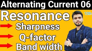 Resonance class 12 physics  sharpness of resonance  quality factor  band width  resonance 12th [upl. by Heyes]