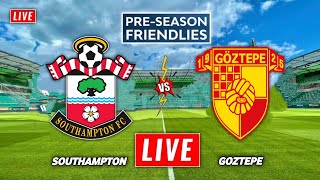 Southampton vs Goztepe Live Streaming  Pre Season Friendly  Goztepe vs Southampton Live [upl. by Pickering]