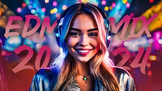 EDM Mix 2024  BEST EDM Songs  Mashups amp Remixes of Popular Songs [upl. by Tsiuqram]