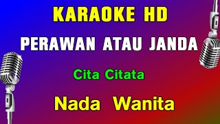 PERAWAN ATAU JANDA  KARAOKE Nada Wanita  Cita Citata [upl. by Lapides91]