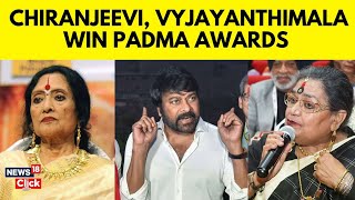 Padma Awards  132 Recipients For 2024  Chiranjeevi Vyjayanthimala Honoured  N18V [upl. by Anawik569]