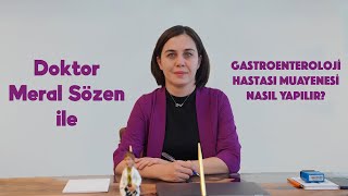 İç Hastalıkları  Gastroenteroloji Hastası Muayenesi Nasıl Yapılır  Doktor Meral Sözen [upl. by Nanreh222]