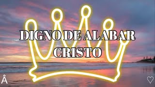 Digno de alabar Cristo  lyrics  letra [upl. by Kalil]