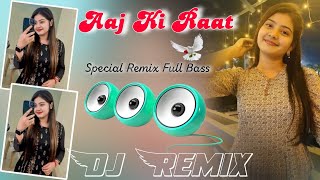 आज की रात Hindi Song DJ Remix॥ Aaj Ki Raat Hindi Song Remix Mixing By Rishiraj Meena [upl. by Hanafee]