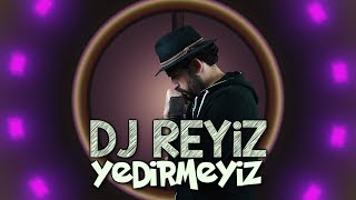 YEDİRMEYİZ  DJ REYİZ [upl. by Eanil]