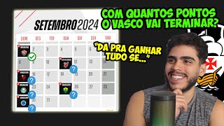 QUANTOS PONTOS O VASCO VAI FAZER NO MÊS DE SETEMBRO SO CONFRONTO PESADO PRO VASCO [upl. by Ashjian]