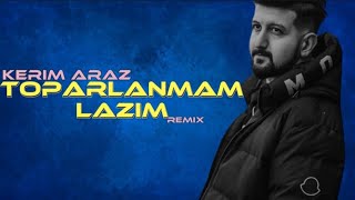 Kerim Araz  Toparlanmam Lazım GrandBeatsZ Remix [upl. by Eeruhs]