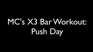 MCs X3 Bar Workout Push Day [upl. by Kiyoshi]