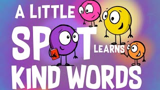 📕 Kids Book Read Aloud A Little SPOT Learns Kind Words By Diane Amber [upl. by Sokcin]