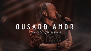 Ousado Amor  David Quinlan [upl. by Ainav64]