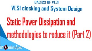 Module6Vid27Static Power Dissipation and methodologies to reduce it Part 2 [upl. by Harriett498]