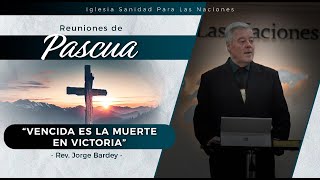 Vencida es la muerte en victoria  Rev Jorge Bardey [upl. by Ahselyt]