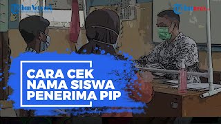 Begini Cek Nama Siswa Penerima PIP di pipkemdikbudgoid [upl. by Lierbag608]