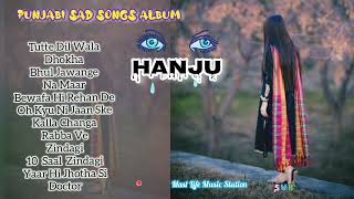 Punjabi Heart Touching Sad Songs Album quot HANJU quot😭 Top Punjabi Sad Songs Album 🎵 whats app dis 👇 [upl. by Enneiviv]