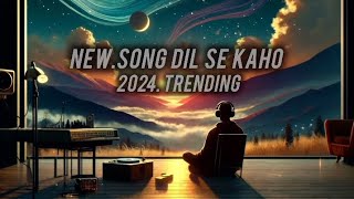 New 2024 Song Dil Se Kaho song ad ke song treanding virelsong adsongs [upl. by Silber]