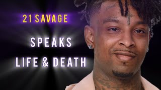 21 Savage talks Life and Death [upl. by Aeli691]