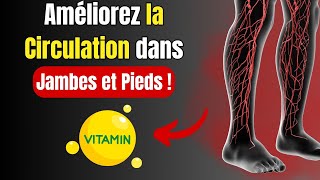 Les 9 MEILLEURES VITAMINES pour ÉLIMINER les PROBLÈMES de CIRCULATION dans les JAMBES et les PIEDS [upl. by Emmye268]