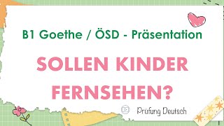 KINDER und FERNSEHEN  B1 Präsentation Teil 2 Sprechen  Goethe Zertifikat [upl. by Aires]