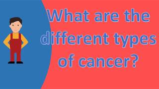 What are the different types of cancer  Health Issues amp Answers [upl. by Ettenan]