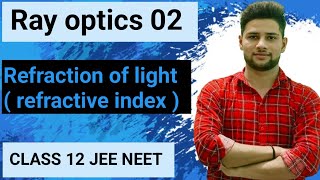 Ray optics 02  Refraction of light and Refractive index  Physics Class 12  JEE  NEET [upl. by Llenal]