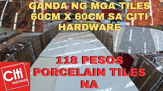 PRESYO NG PORCELAIN TILES 60CM X 60CM SA CITI HARDWARE [upl. by Nivre]