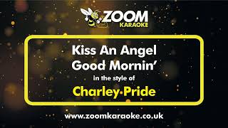 Charley Pride  Kiss An Angel Good Mornin Without Backing Vocals  Karaoke Version from Zoom [upl. by Tnairb]