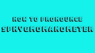 How to Pronounce Sphygmomanometer [upl. by Aztinay890]