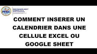 COMMENT INSERER UN CALENDRIER DANS UNE CELLULE EXCEL OU GOOGLE SHEET [upl. by Nossila]