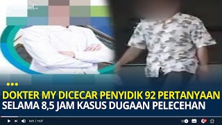 Dokter MY Dicecar Penyidik 92 Pertanyaan Selama 85 Jam Kasus Dugaan Lecehkan Istri Pasien [upl. by Ical466]