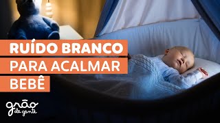 RUÃDO BRANCO PARA ACALMAR BEBÃŠ  SAIBA A IMPORTÃ‚NCIA E TENHA A MELHOR SEQUÃŠNCIA DE SONS [upl. by Ennaharas]