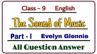 The Sound of Music  Question Answer  Part 1  Evelyn Glennie  Class 9 English  NCERT  Chapter 2 [upl. by Winona]