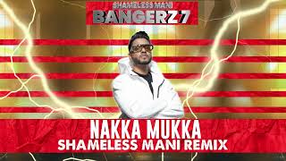 Nakka Mukka  Shameless Mani Remix [upl. by Ejroj593]