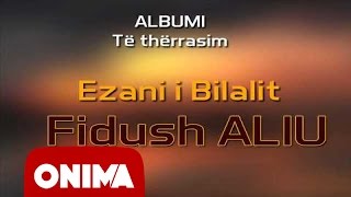 Fidush Aliu  Ezani i Bilalit 2006 official [upl. by Dazhehs]