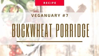 Veganuary 2017 8 Buckwheat porridge Recipe [upl. by Oakie]