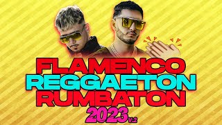 Sesion REGGAETON FLAMENCO RUMBATON 2023 Nyno Vargas Galvan Real Omar MontesMaka Ismael Tebar DJ [upl. by Cleavland]