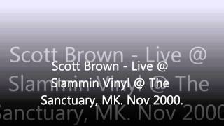 Scott Brown  Slammin Vinyl  The SanctuaryMK Nov 2000 [upl. by Leia]