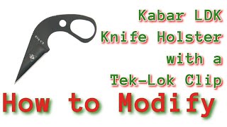 How to Modify a LDK Knife Holster with a TekLoc Clip [upl. by Asiil98]