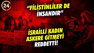 İsrailli Kadın Askere Gitmeyi Reddedince Hapse Girdi Diğeri Vicdansızlığın Kitabını Yazdı [upl. by Tormoria]