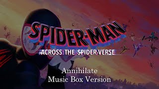 Annihilate  SpiderMan Across the SpiderVerse  Music Box 1 Hour Loop [upl. by Aramo]