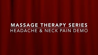 Massage Therapy Series 19 Headache amp Neck Pain Demo HD 1080p [upl. by Brathwaite457]