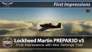 Prepar3D v5  First Impressions  With Max Settings Test [upl. by Hairahs]