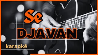 DJAVAN  SE  KARAOKÊ ACÚSTICO djavan karaoke vozeviolao [upl. by Wendt]