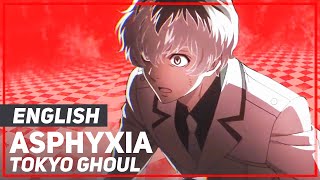 Tokyo Ghoul Re  quotAsphyxiaquot FULL Opening  ENGLISH Ver  AmaLee [upl. by Adigun820]