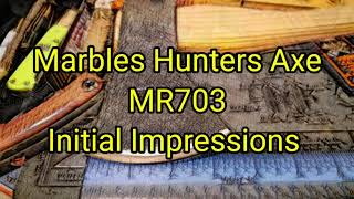 527 Marbles Hunters Axe MR703 Initial Impressions [upl. by Nevin32]